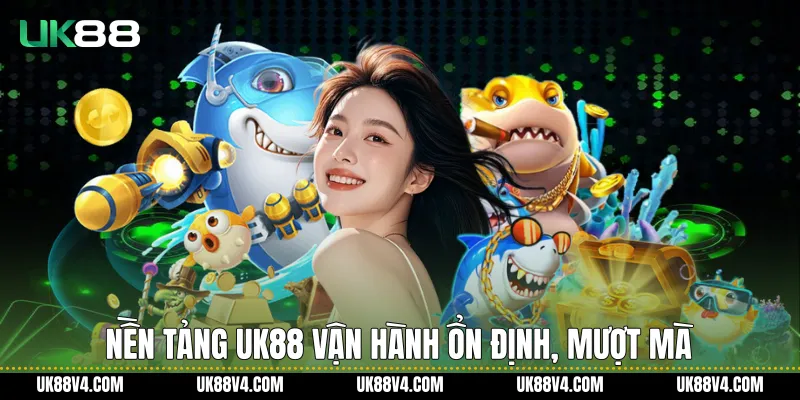 Nền tảng UK88 vận hành ổn định, mượt mà