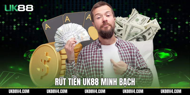 Rút Tiền UK88 Minh Bạch, An Toàn Và Ổn Định Rút Tiền UK88 minh bạch