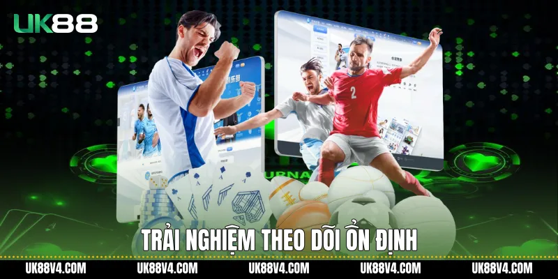 Trải nghiệm theo dõi ổn định