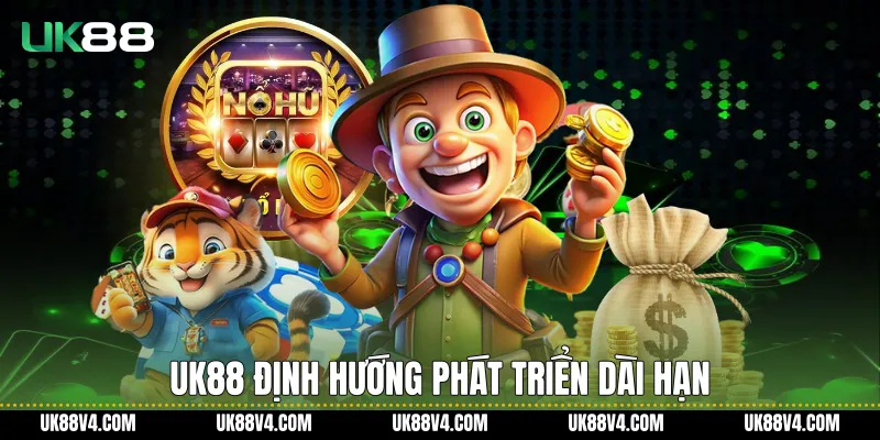 UK88 định hướng phát triển dài hạn